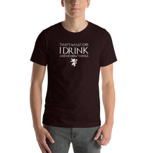 Load image into Gallery viewer, That's what i do, i think and i know things,  GOT Tyrion Graphic Humor Unisex T-Shirt
